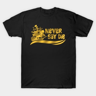 Never Say Die! T-Shirt